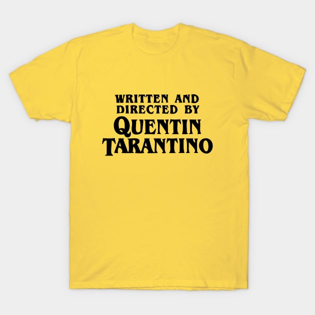 Written and Directed by Quentin Tarantino T-Shirt by Lani89